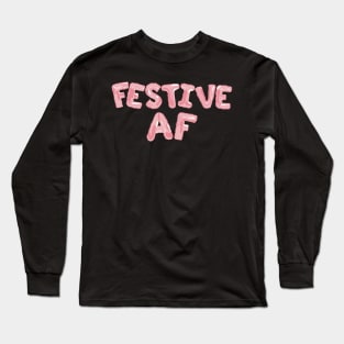 Festive AF- in pink balloon lettering Long Sleeve T-Shirt